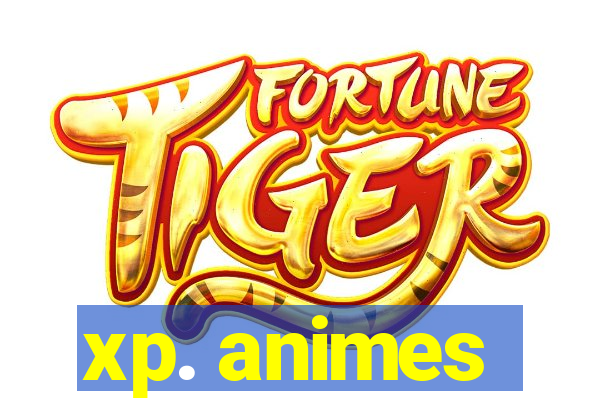 xp. animes